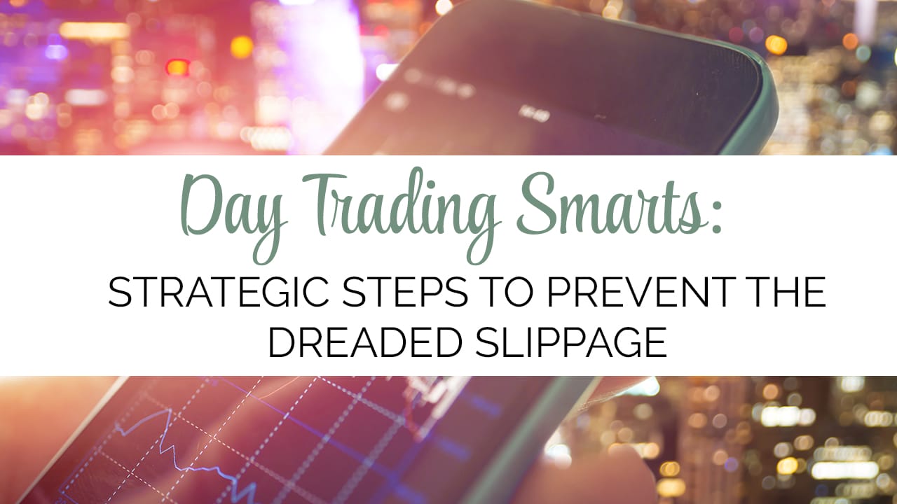 Strategic Steps to Prevent the Dreaded Slippage when Trading