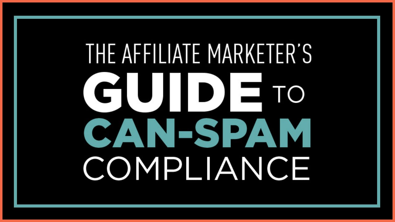 A Guide to CAN-SPAM Compliance for the Affiliate Marketer
