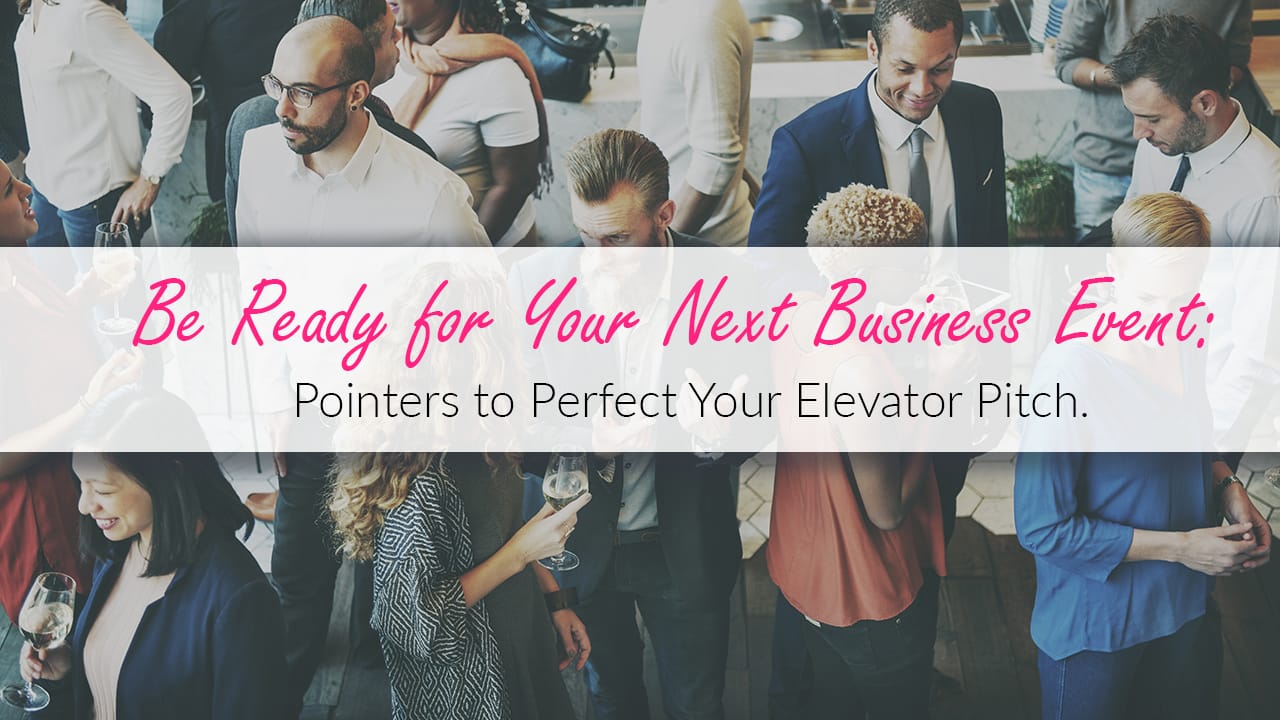 Be Ready for Your Next Business Event Pointers to Perfect Your Elevator Pitch
