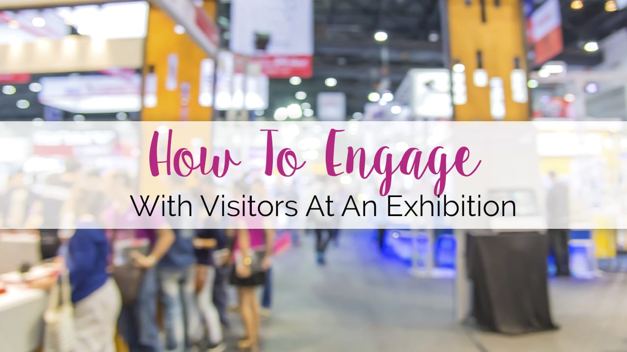 How to engage with visitors at an exhibition