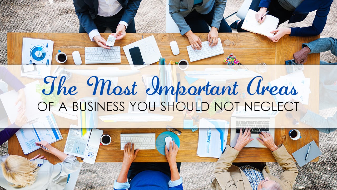 The Most Important Areas of a Business You Should Not Neglect