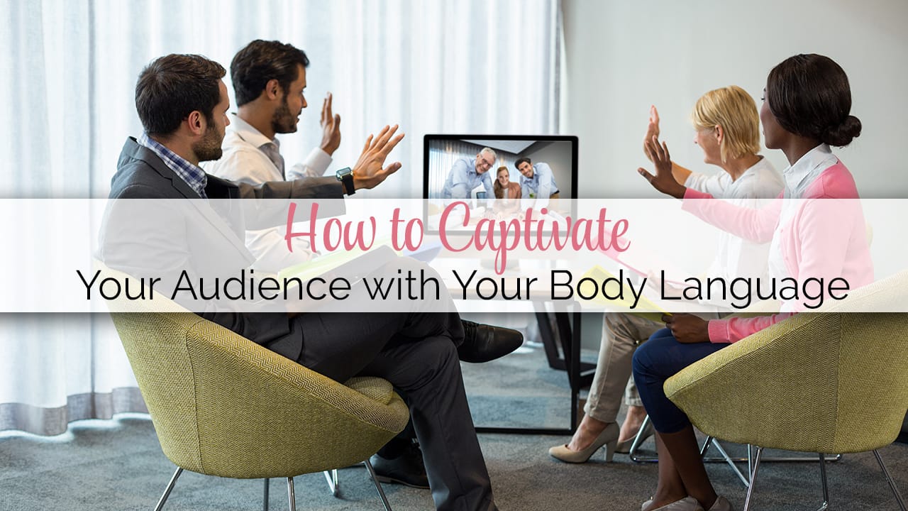 How to Captivate Your Audience with Your Body Language